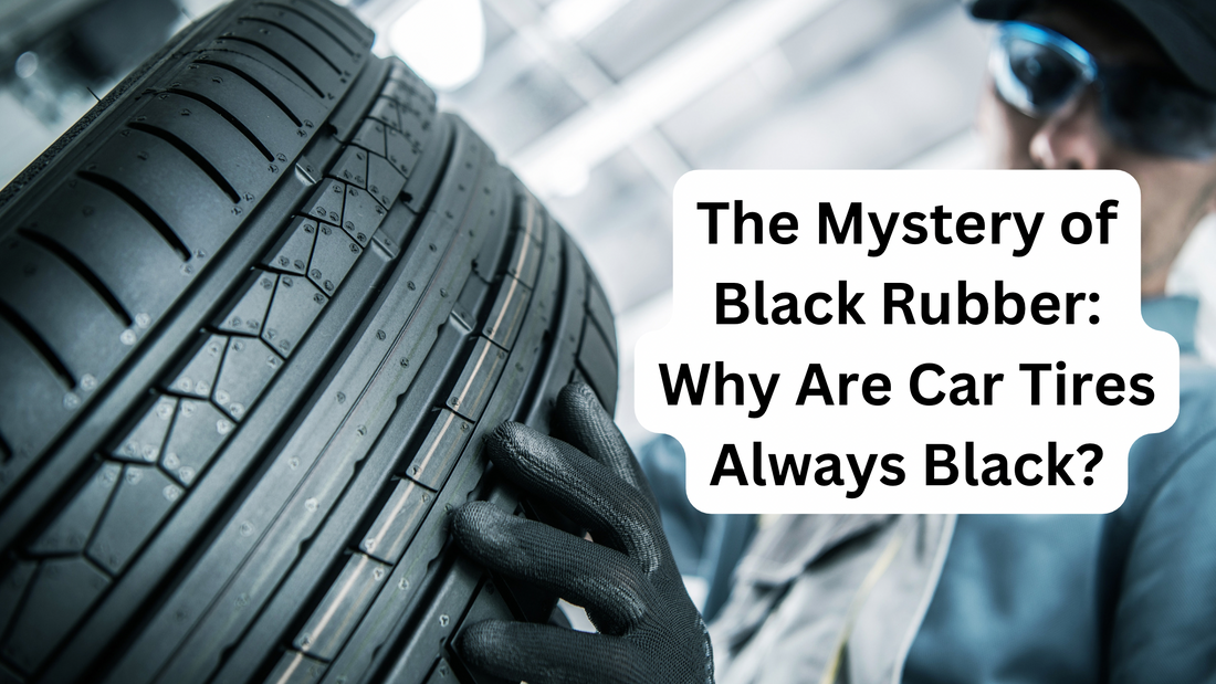 The Mystery of Black Rubber: Why Are Car Tires Always Black?