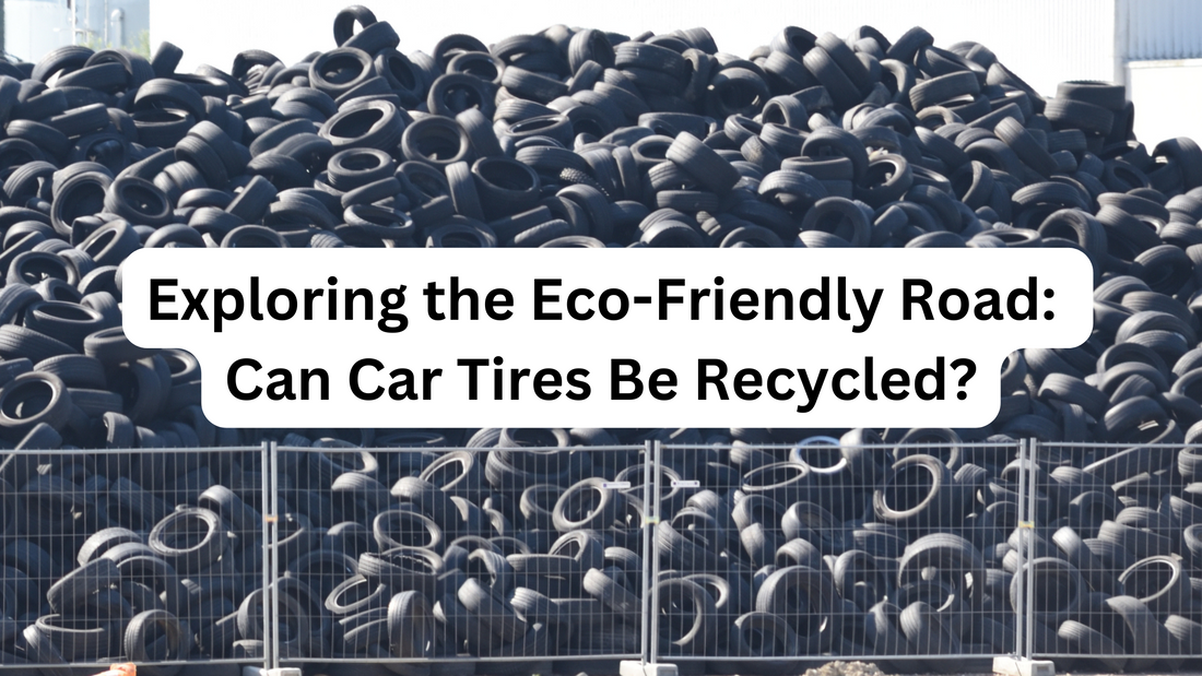 Exploring the Eco-Friendly Road: Can Car Tires Be Recycled?