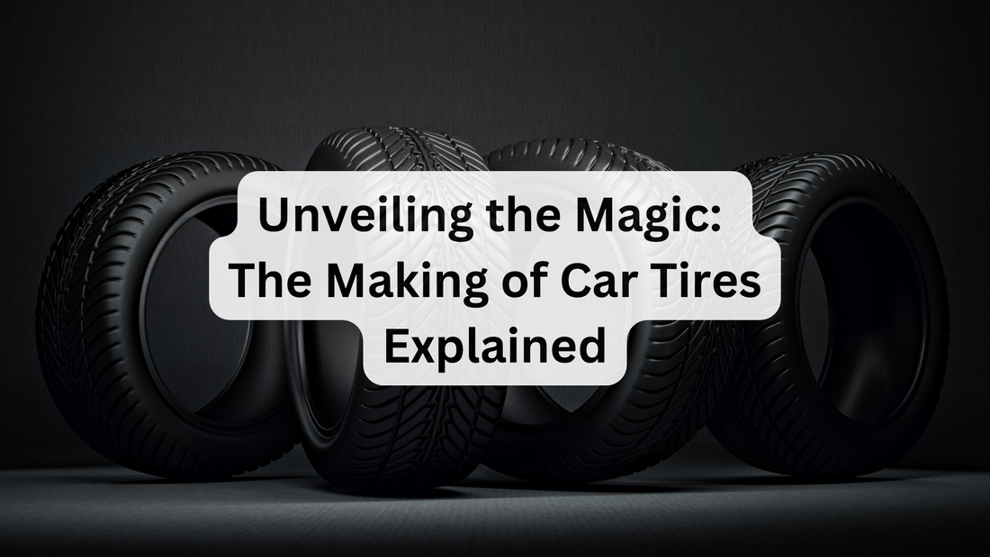 Unveiling the Magic: The Making of Car Tires Explained